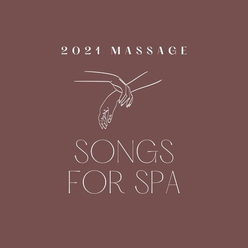 2021 Massage Songs for Spa - Calm Songs for Yoga, Hotels, Wellness Suite