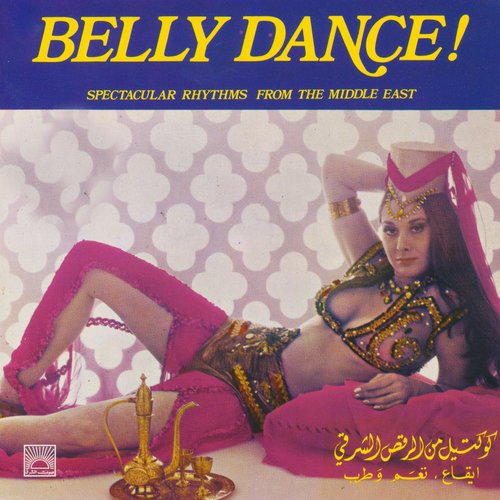Belly Dance! Spectacular Rhythms from the Middle East