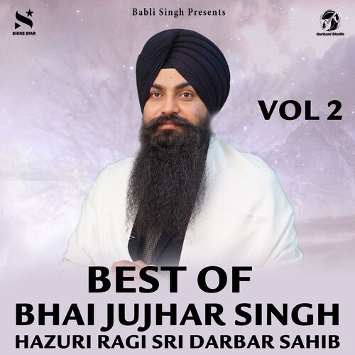 Best Of Bhai Jujhar Singh Hazuri Ragi Sri Darbar Sahib Vol 2