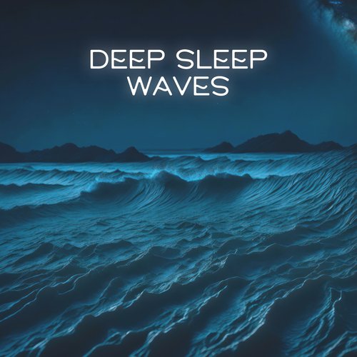 Deep Sleep Waves: Relaxing Ocean Music for Restful Nights