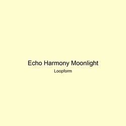 Echo Harmony Moonlight by Loopform
