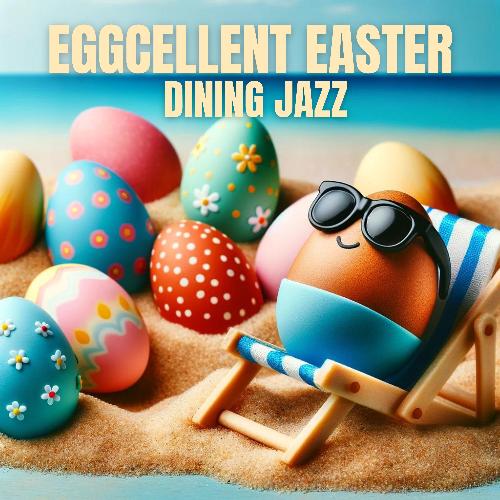 Eggcellent Easter Dining Jazz