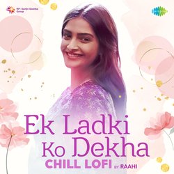 Ek Ladki Ko Dekha Chill LoFi-IyAnaThKQV8