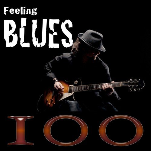 Feeling Blues (The 100 Most Famous Blues Standards)