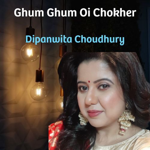 Ghum Ghum Oi Chokher