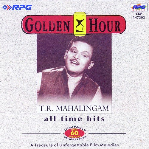 Golden Hour - All Time Hits Of - T. R. Mahalingam