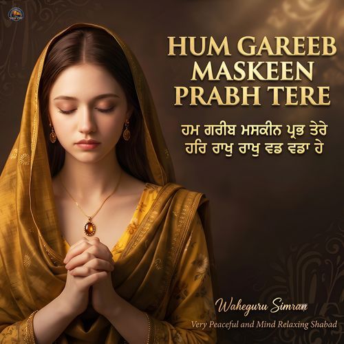 Hum Gareeb Maskeen Prabh Tere