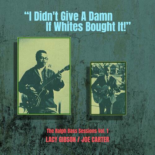 I Didn't Give a Damn If Whites Bought It! - The Ralph Bass Sessions Vol. 1