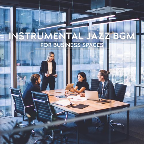 Instrumental Jazz Bgm for Business Spaces