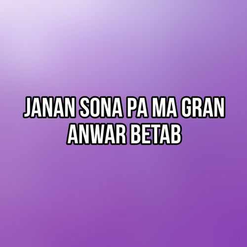 Janan Sona Pa Ma Gran