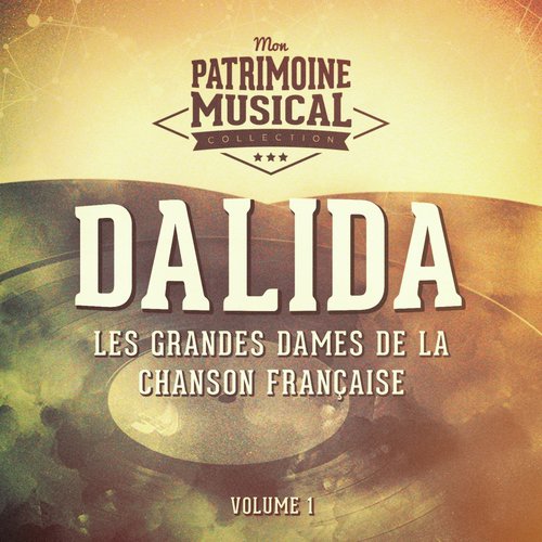 Les grandes dames de la chanson française: dalida, Vol. 1