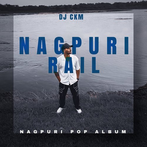Nagpuri Rail (Nagpuri Pop Album)