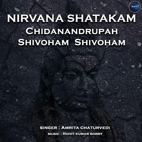 Nirvana Shatakam Chidanandrupah Shivoham Shivoham