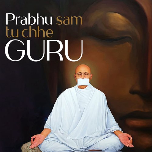 Prabhu Sam Tu Chhe Guru