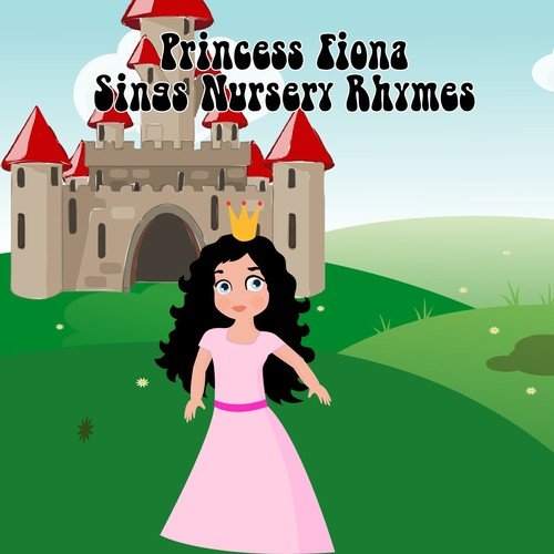 Princess Fiona Sings Nursery Rhymes