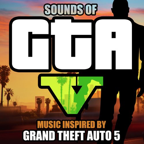 Sounds of GTA 5 (Music Inspired by Grand Theft Auto 5)