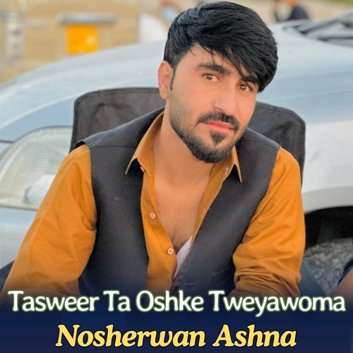 Tasweer Ta Oshke Tweyawoma