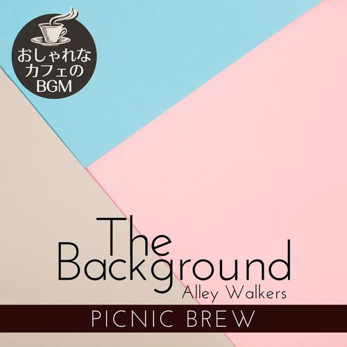 The Background:おしゃれなカフェのBGM - Picnic Brew