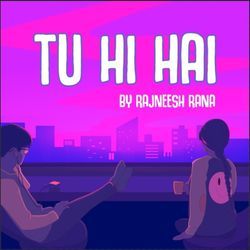 Tu Hi Hai-FTw5UiJzAAc