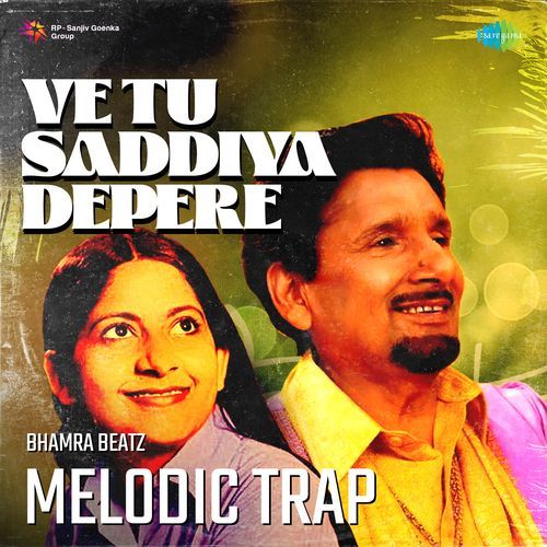 Ve Tu Saddiya Depere Melodic Trap