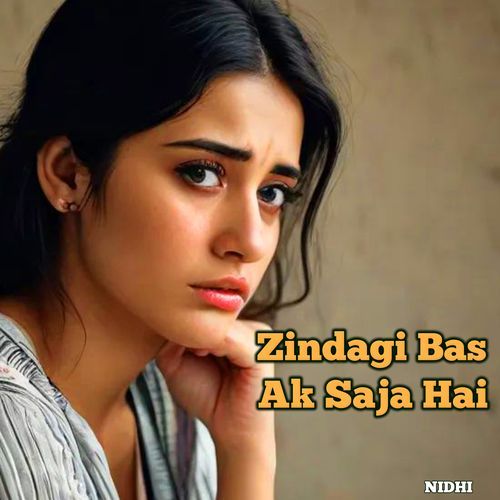 Zindagi Bas Ak Saja Hai