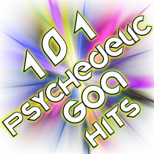 101 Psychedelic Goa Hits - Best of Top Psy Trance, Progressive, Acid Techno, Hard Psy, Dark, Fullon, Uplifting, Chillout
