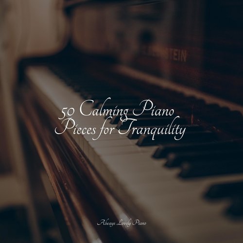 50 Calming Piano Pieces for Tranquility