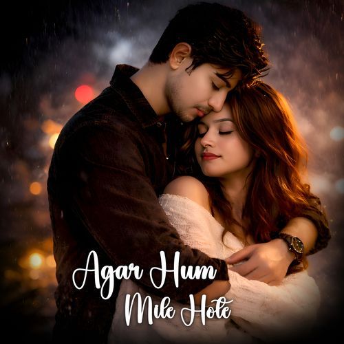 Agar Hum Mile Hote
