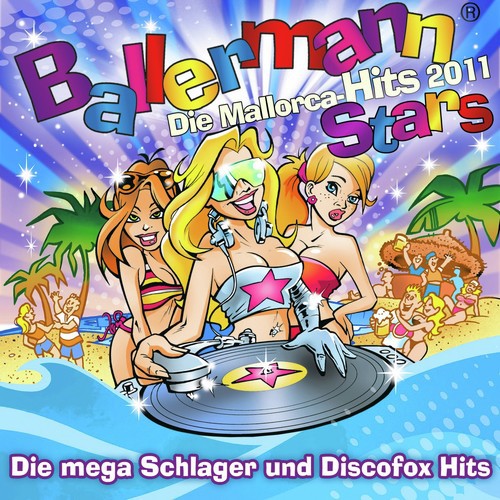 Ballermann Stars - Die Mallorca Hits 2011 - Die mega Schlager und Discofox Hits