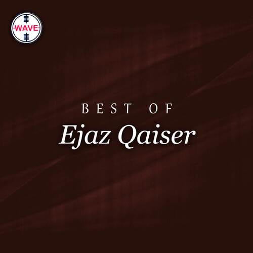 Best of Ejaz Qaiser