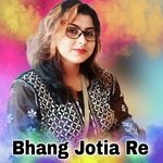 Bhang Jotia Re