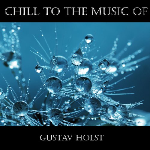Chill To The Music Of Gustav Holst