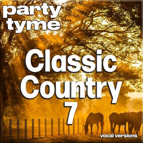 Classic Country 7 - Party Tyme (Vocal Versions)