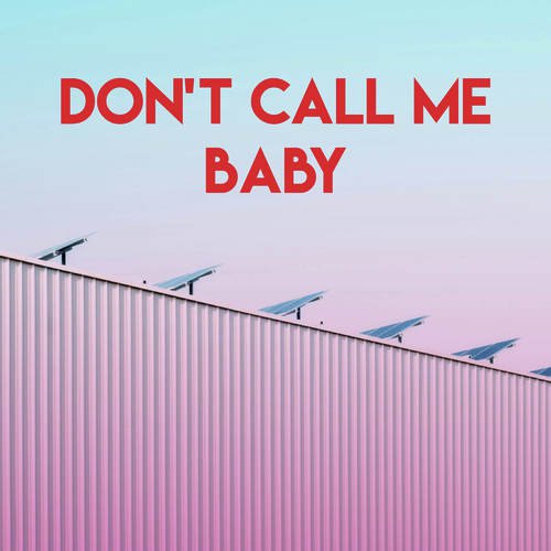 Don't Call Me Baby