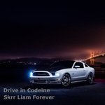 Drive in Сodeine Skrr Liam Forever artwork