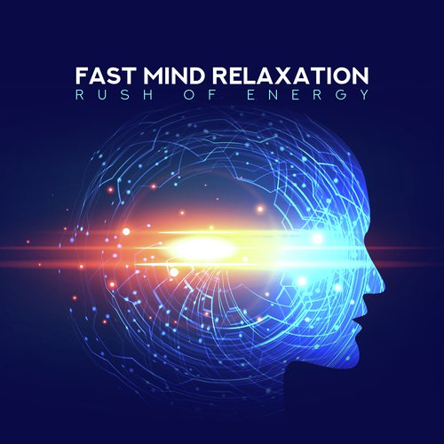 Fast Mind Relaxation (Rush of Energy)