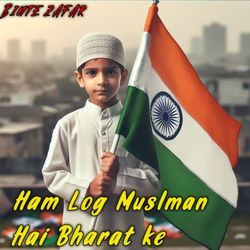 Ham Log Muslman Hai Bharat ke