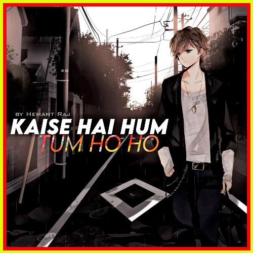 Kaise Hai Hum X Tum Hi Ho_poster_image