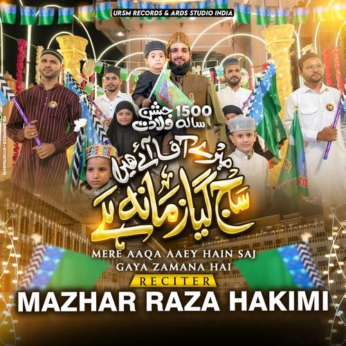 MERE AAQA AAEY HAIN SAJ GAYA ZAMANA HAI