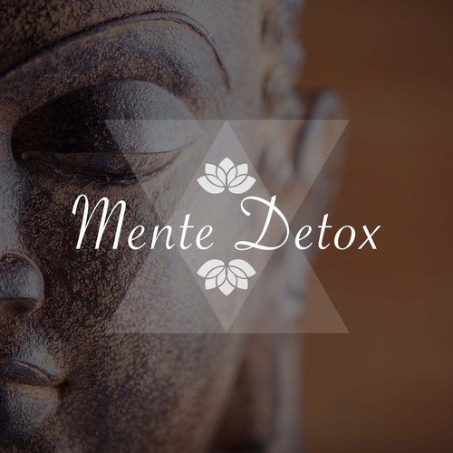 Mente Detox - Musica per Calmarsi e Migliorare il proprio Stato d'Animo
