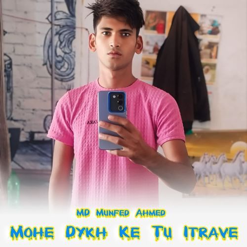 Mohe Dykh Ke Tu Itrave