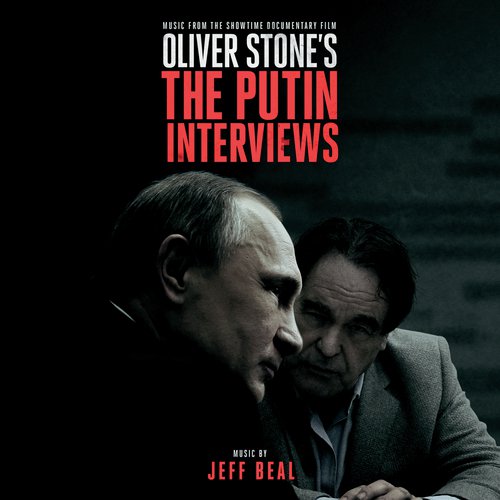 Oliver Stone's The Putin Interviews (Music From The Showtime Documentary Film)