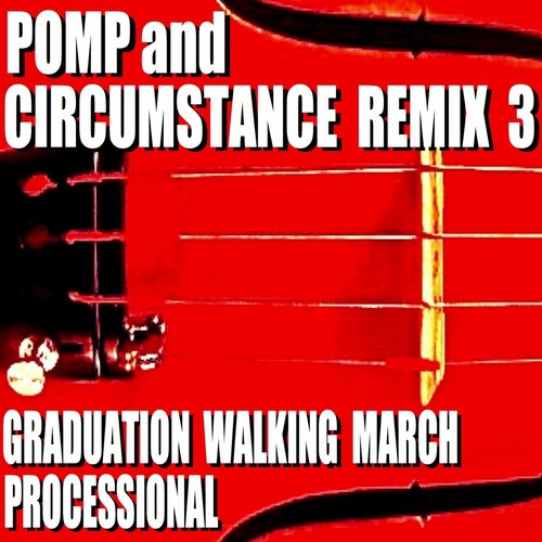 Pomp and Circumstance Remix 3 (Graduation Walking March Processional)