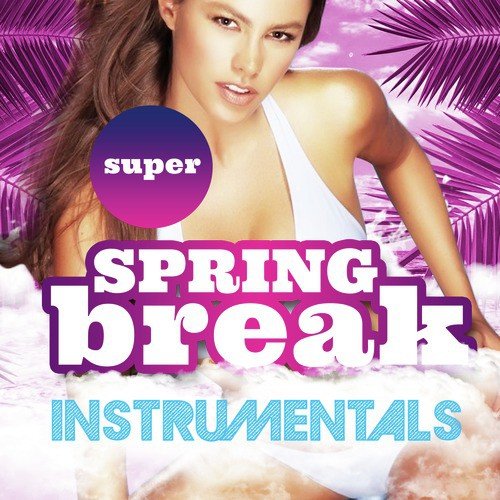 Super Spring Break Instrumentals