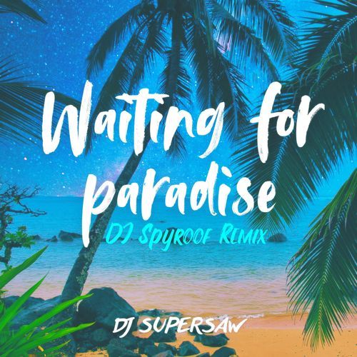 Waiting For Paradise (DJ Spyroof Remix)
