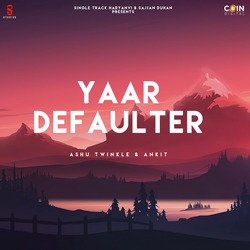 Yaar Defaulter-M1sYXBd7BHw