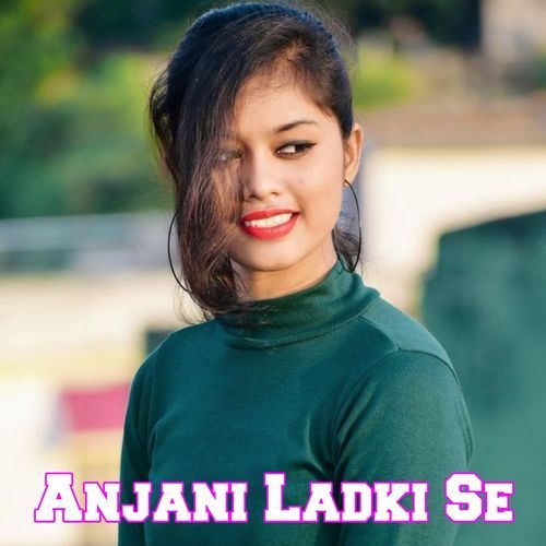 Anjani Ladki Se
