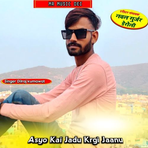 Asyo Kai Jadu Krgi Jaanu