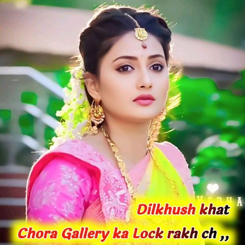 Chora Gallery ka Lock rakh ch