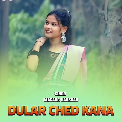 DULAR CHED KANA